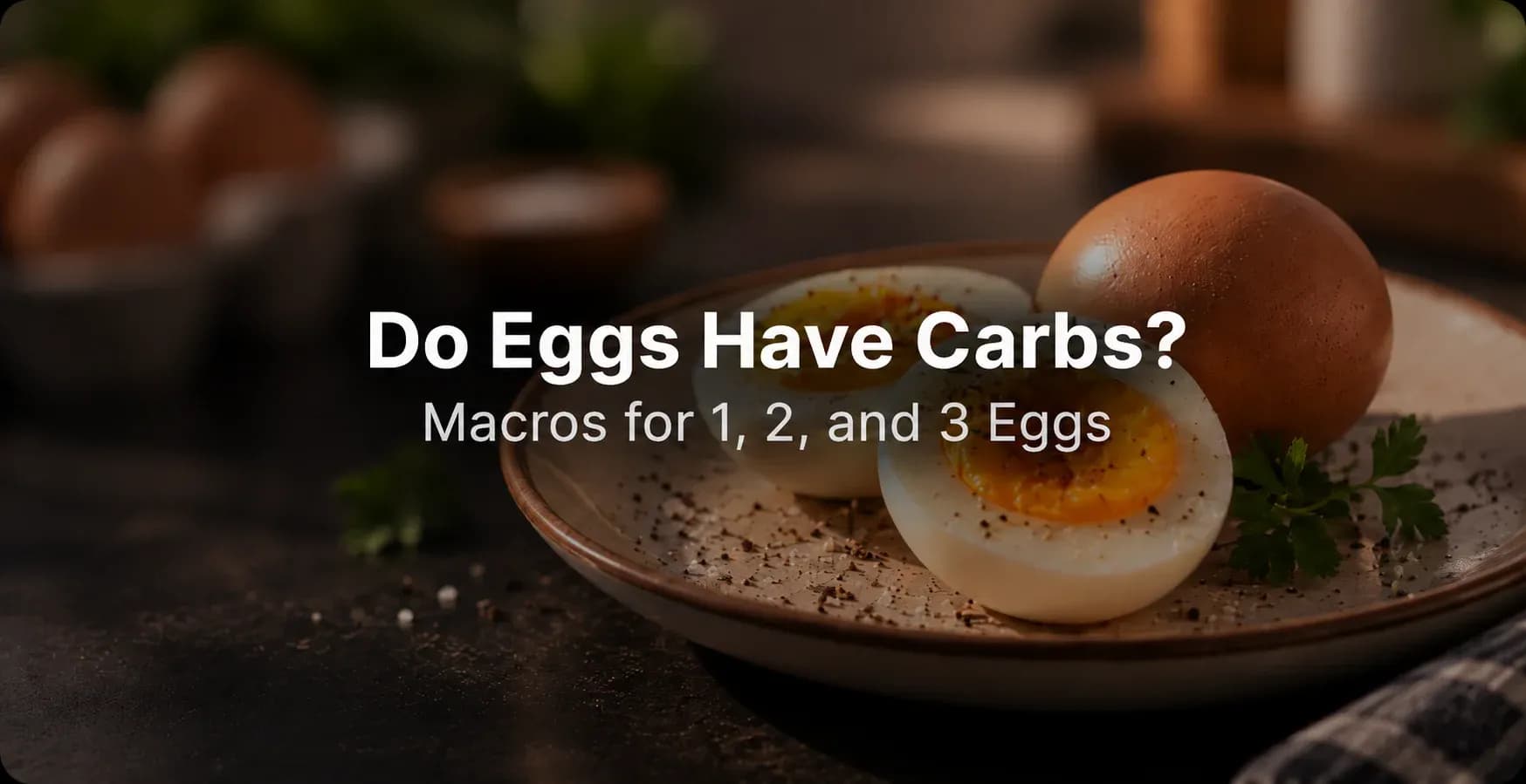 Do Eggs Have Carbs? Macros for 1, 2, and 3 Eggs